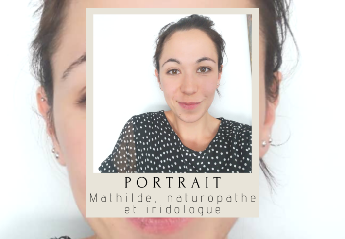 Portrait : Mathilde, naturopathe et iridologue