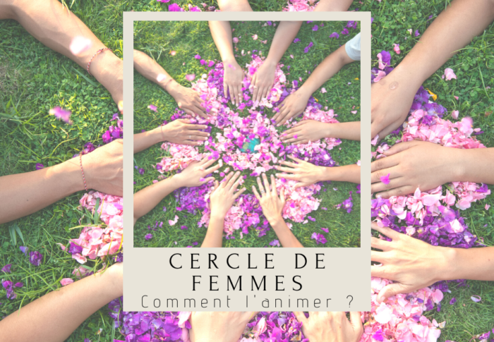 Comment animer un cercle de femmes ?